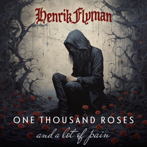 Henrik Flyman - One Thousand Roses And A Lot Of Pain (December 8, 2023)