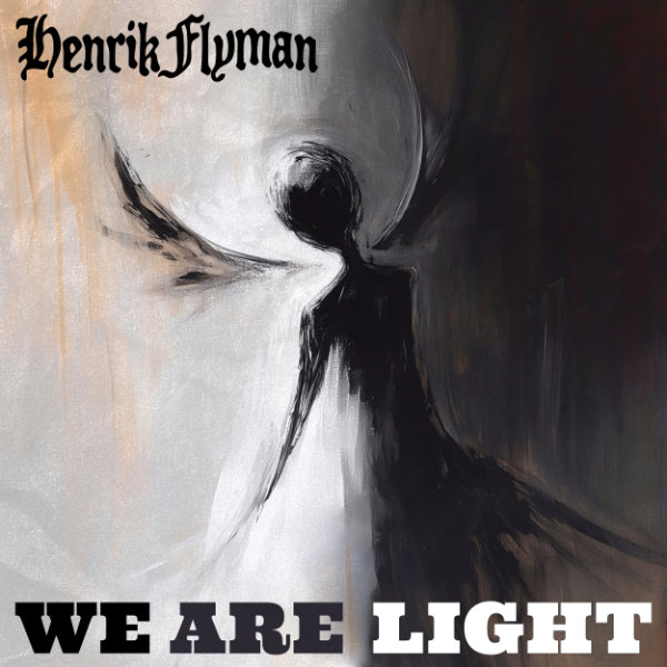 Henrik Flyman - We Are Light (October 12, 2024)