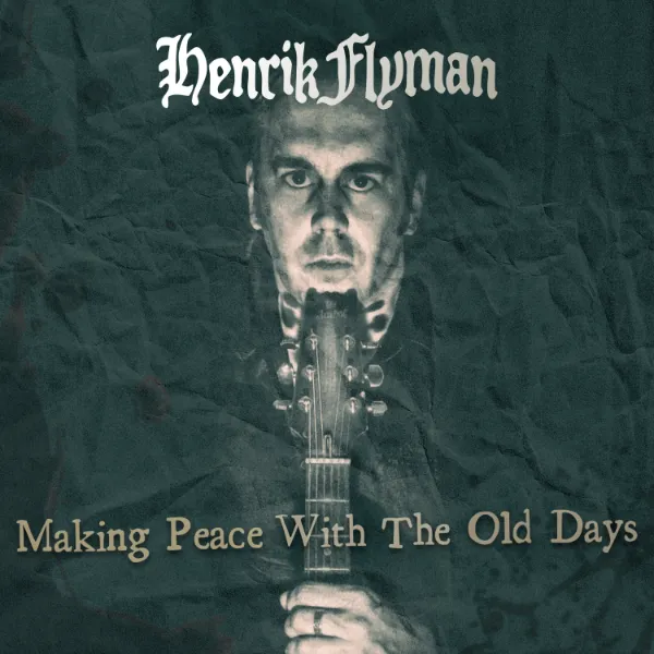 Henrik Flyman - Making Peace With The Old Days (October 10, 2026)